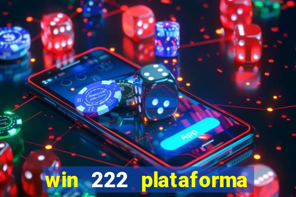 win 222 plataforma de jogos